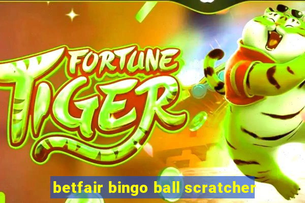 betfair bingo ball scratcher