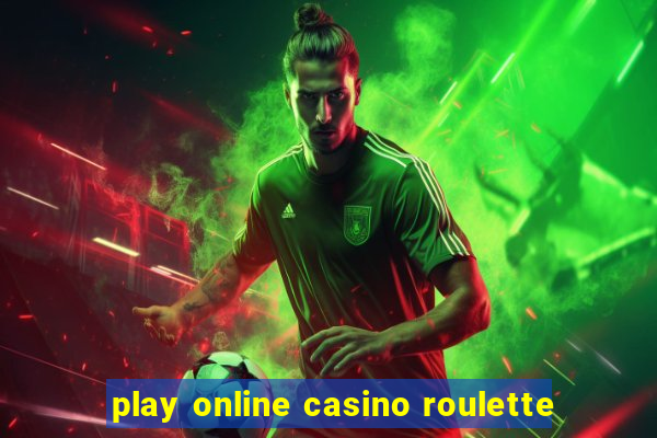 play online casino roulette