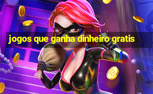 jogos que ganha dinheiro gratis