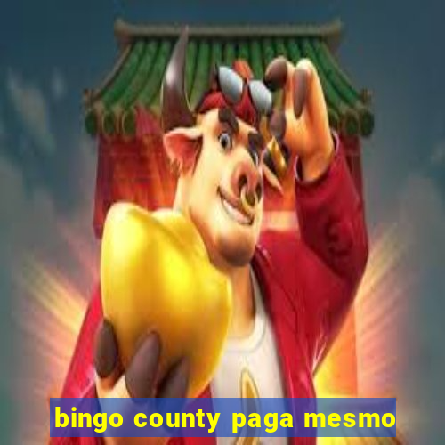 bingo county paga mesmo