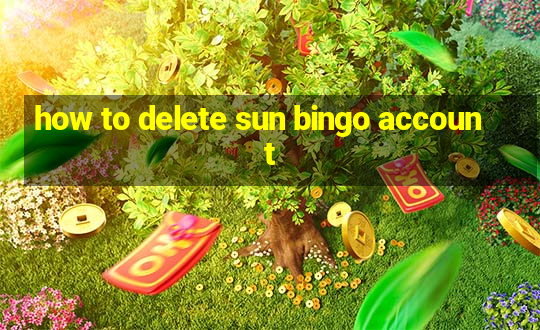 how to delete sun bingo account