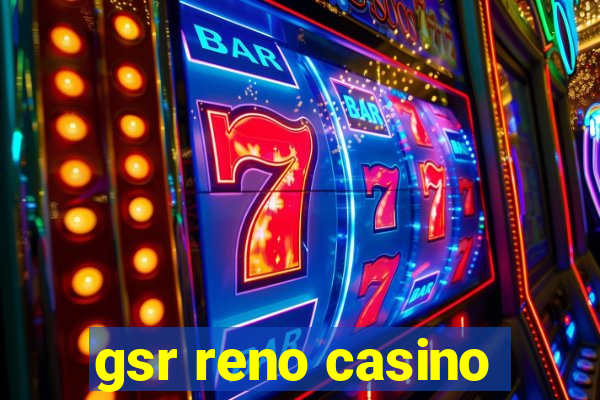 gsr reno casino