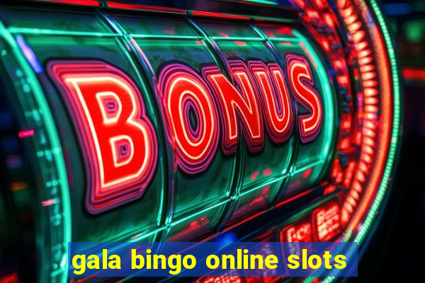 gala bingo online slots