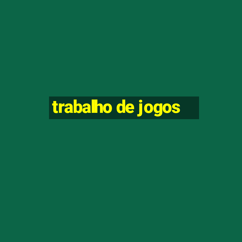 trabalho de jogos