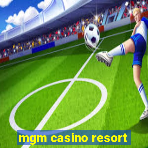 mgm casino resort