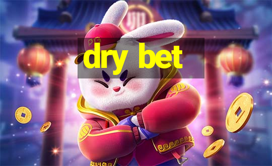 dry bet