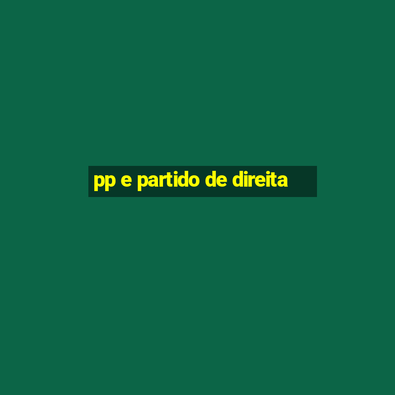 pp e partido de direita