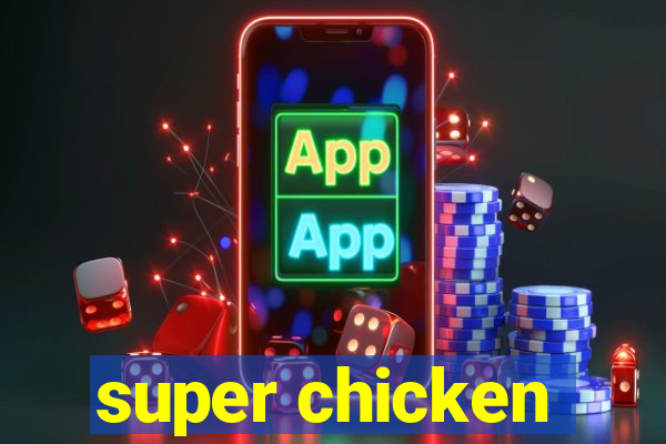 super chicken