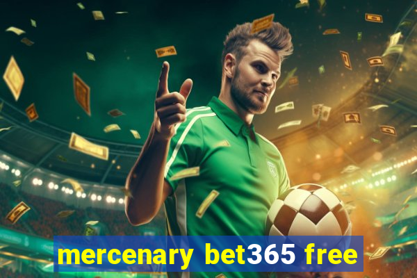 mercenary bet365 free