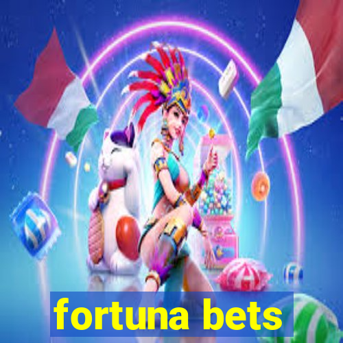 fortuna bets