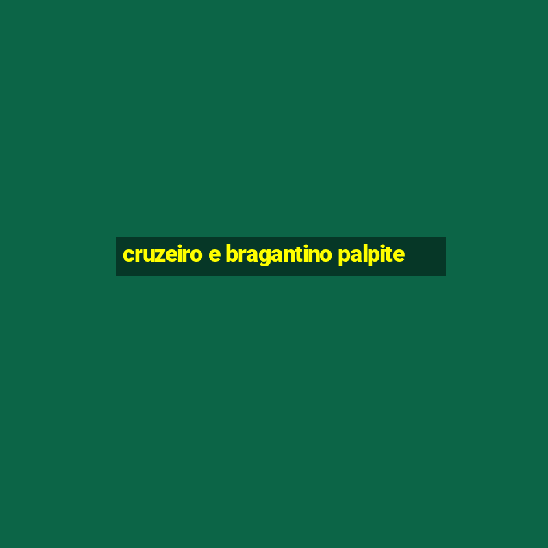 cruzeiro e bragantino palpite