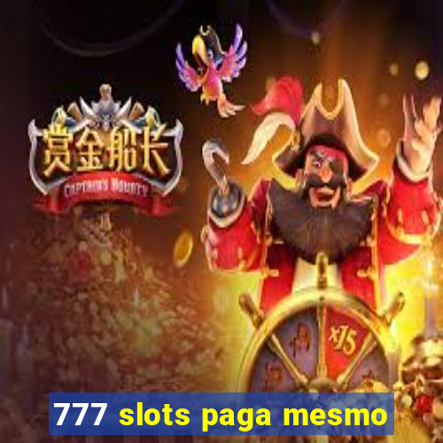 777 slots paga mesmo