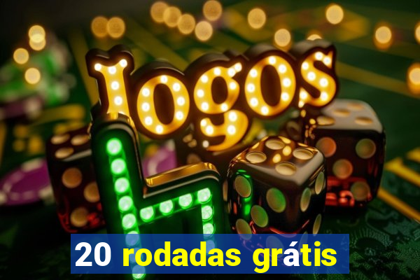 20 rodadas grátis