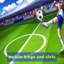 mobile bingo and slots