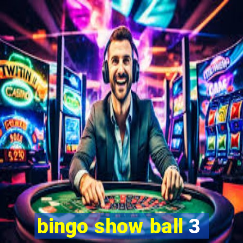 bingo show ball 3