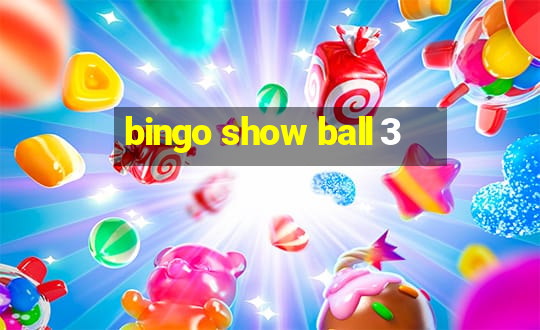 bingo show ball 3