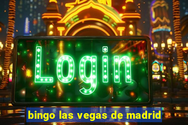 bingo las vegas de madrid