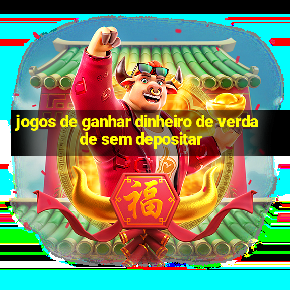 jogos de ganhar dinheiro de verdade sem depositar