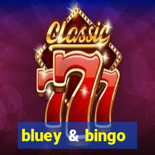 bluey & bingo