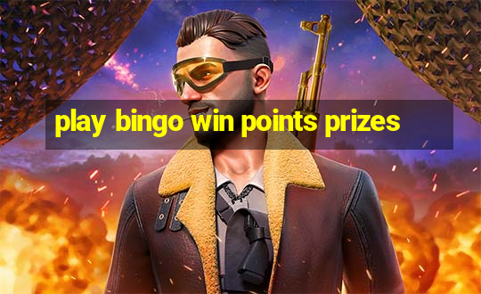 play bingo win points prizes