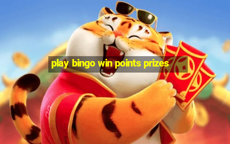 play bingo win points prizes