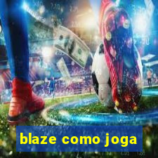 blaze como joga