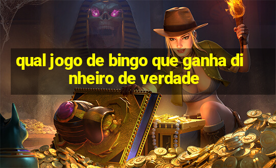 qual jogo de bingo que ganha dinheiro de verdade