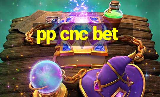 pp cnc bet