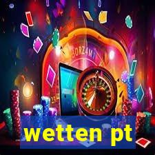 wetten pt