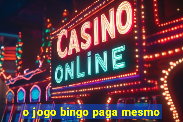 o jogo bingo paga mesmo