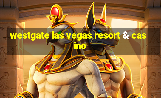 westgate las vegas resort & casino