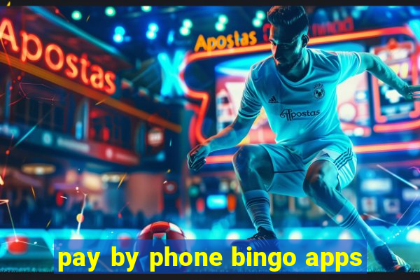 pay by phone bingo apps