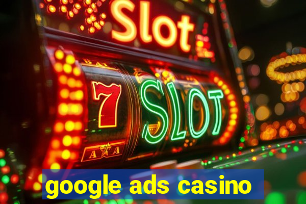 google ads casino