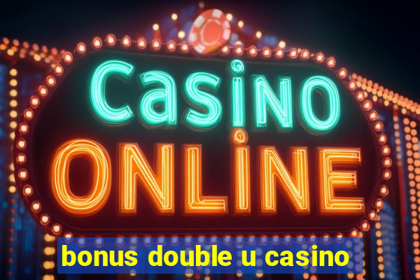 bonus double u casino