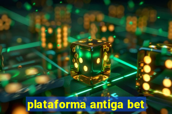 plataforma antiga bet