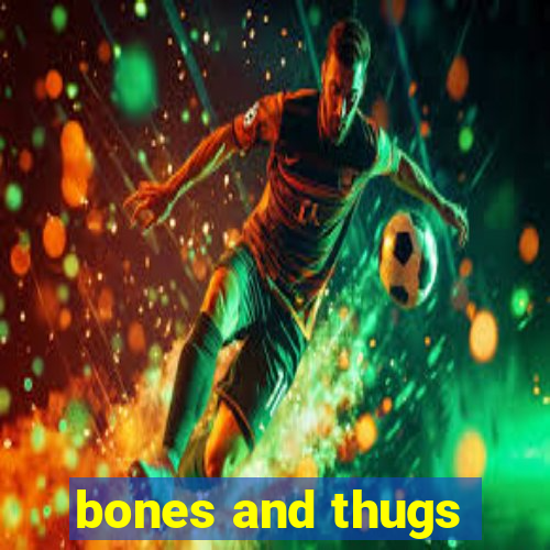 bones and thugs