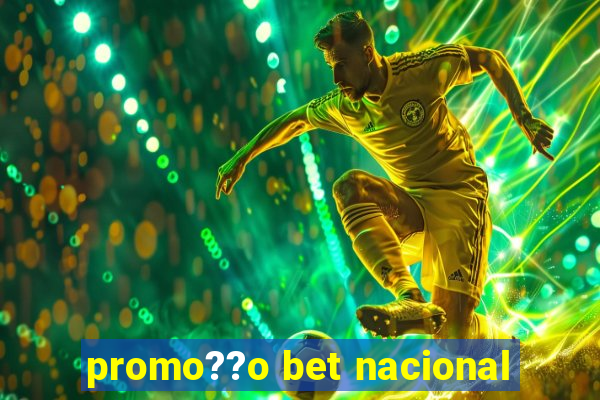 promo??o bet nacional