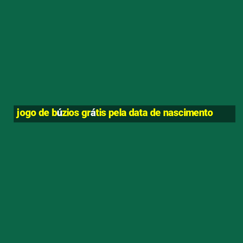 jogo de búzios grátis pela data de nascimento