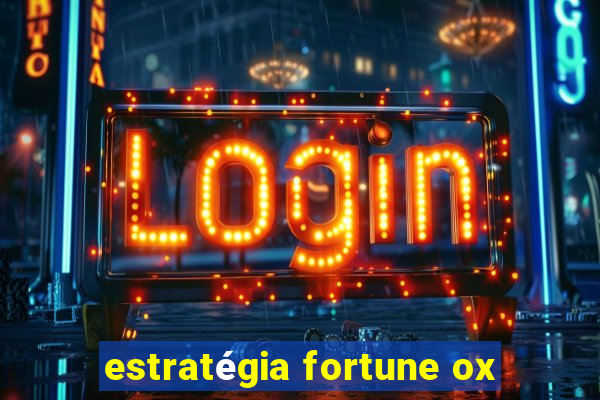 estratégia fortune ox