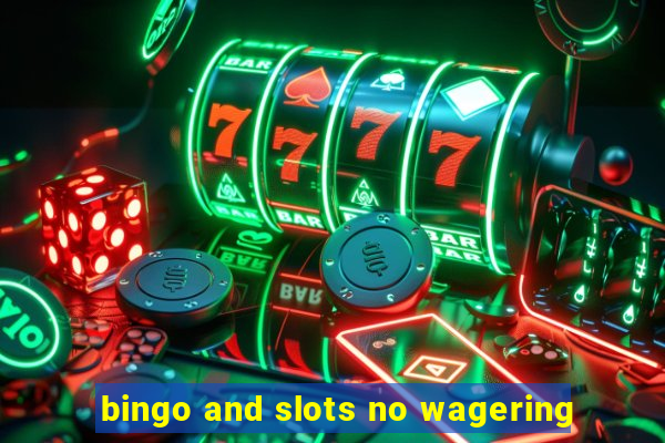 bingo and slots no wagering