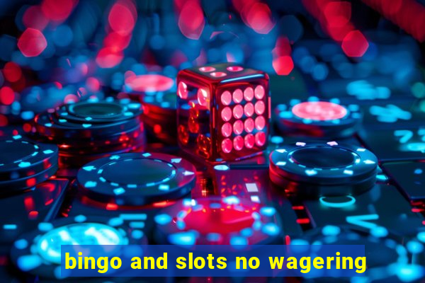 bingo and slots no wagering