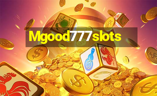 Mgood777slots