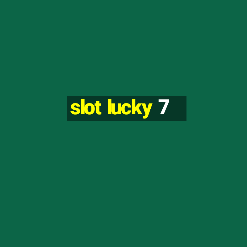 slot lucky 7