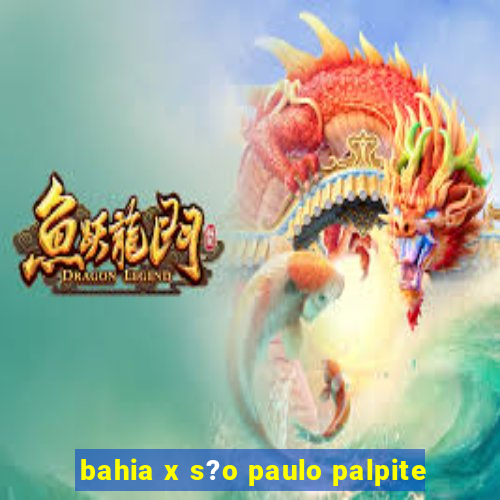 bahia x s?o paulo palpite