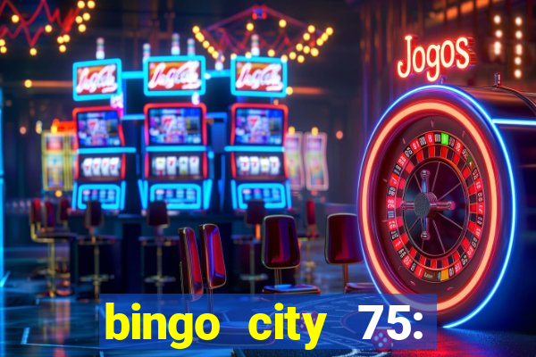 bingo city 75: bingo & slots