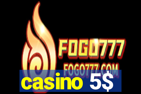 casino 5$