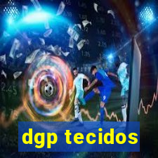 dgp tecidos