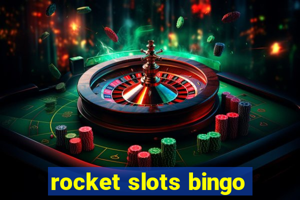 rocket slots bingo