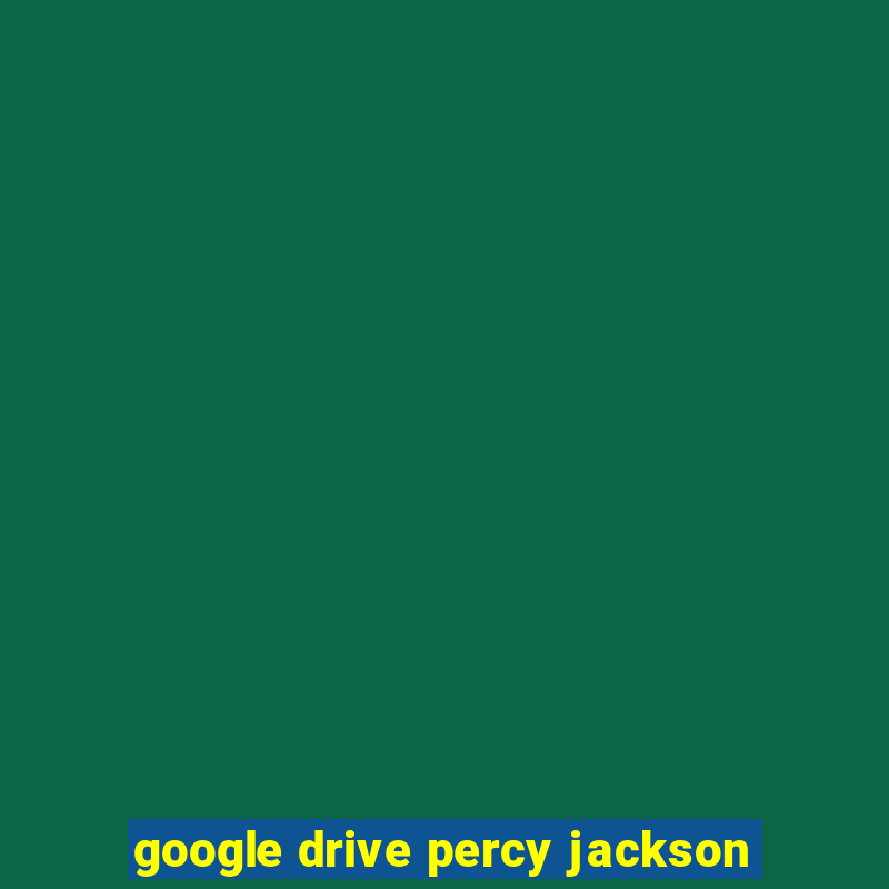 google drive percy jackson