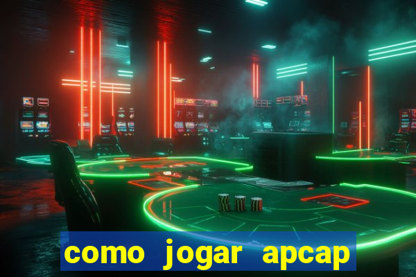 como jogar apcap da sorte